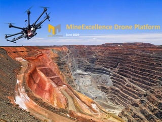 June 2020
MineExcellence Drone Platform
 