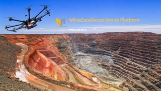 Drill and Blast
MineExcellence Drone Platform
 