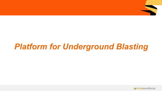 Platform for Underground Blasting
 