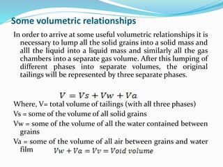 Some volumetric relationships
In order to arrive at some useful volumetric relationships it is
necessary to lump all the s...