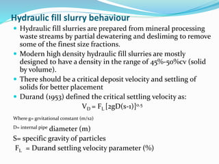 Hydraulic fill slurry behaviour
 Hydraulic fill slurries are prepared from mineral processing
waste streams by partial de...
