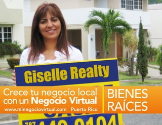 Crece tu negocio local
con un Negocio Virtual
                                        BIENES
 www.minegociovirtual.com Puerto Rico   RAÍCES
v1.1
 