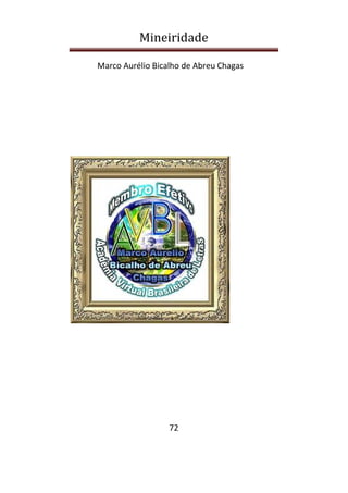 Mineiridade
Marco Aurélio Bicalho de Abreu Chagas
72
 