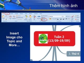 Thêm hình ảnh
Insert
Image cho
Topic and
More…
 