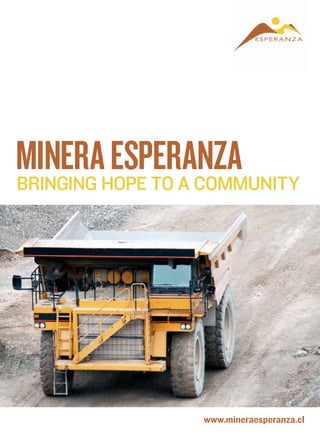www.mineraesperanza.cl
MineraEsperanzaBringing hope to a community
 