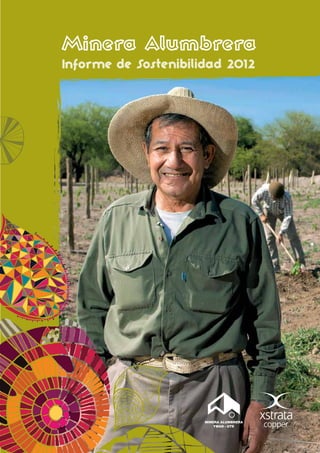 Minera Alumbrera
Informe de Sostenibilidad 2012
 