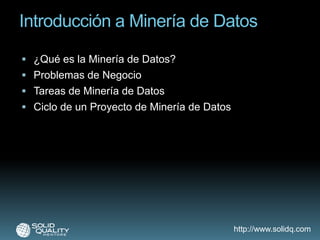 Introducción a Minería de Datos<br />¿Qué es la Minería de Datos?<br />Problemas de Negocio<br />Tareas de Minería de Dato...
