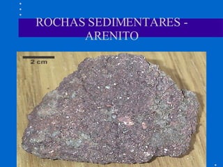 ROCHAS SEDIMENTARES - ARENITO 