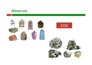Minerais 
COR 
 