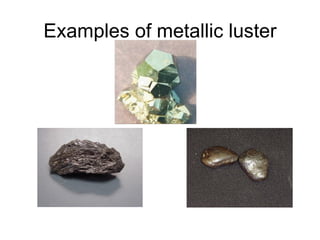 Examples of metallic luster
 