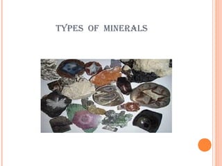 TYPES OF MINERALS

 