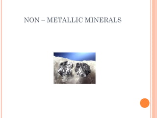 NON – METALLIC MINERALS

 