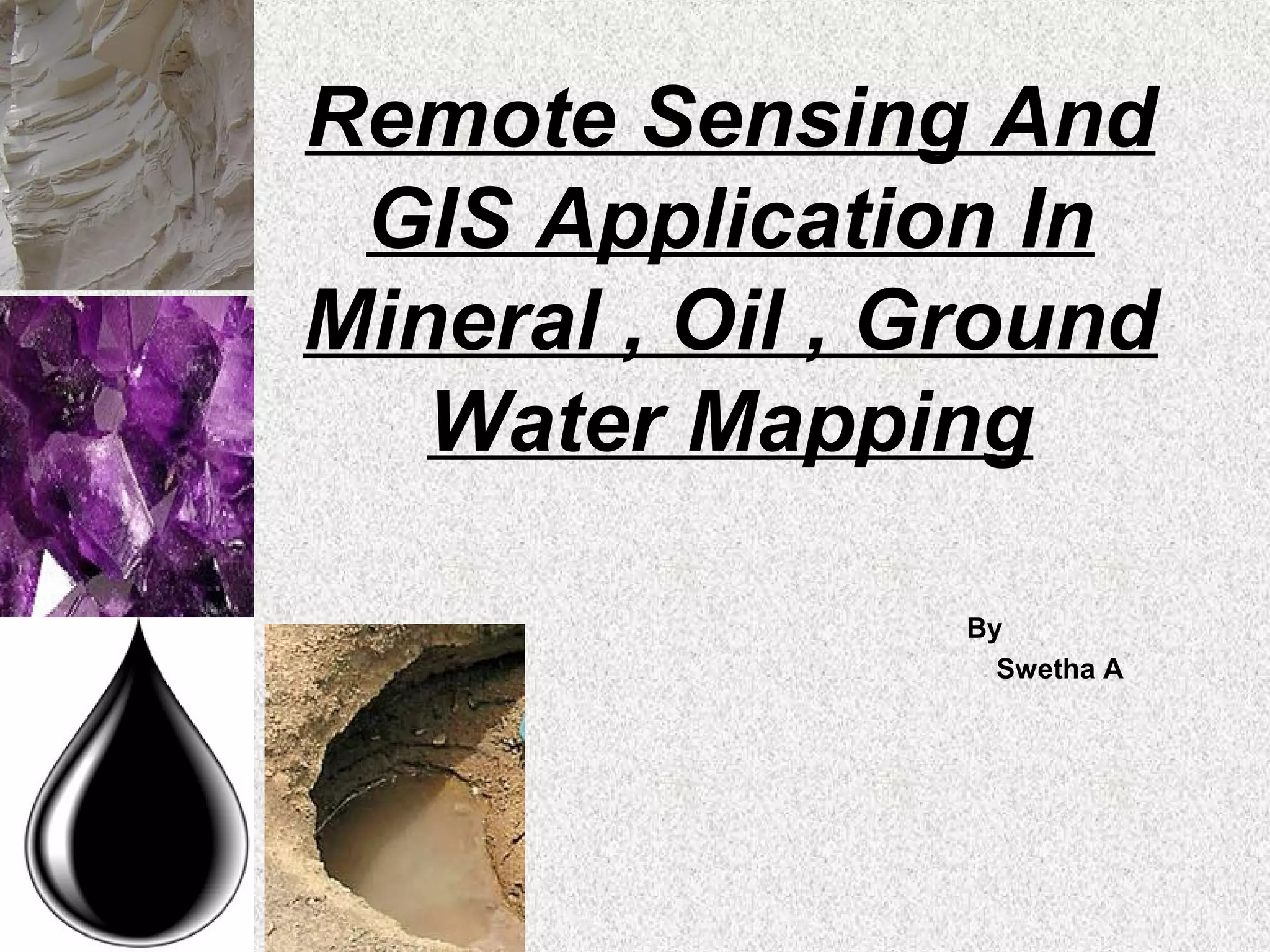 Remote Sensing And GIS Application In Mineral , Oil , Ground Water ...