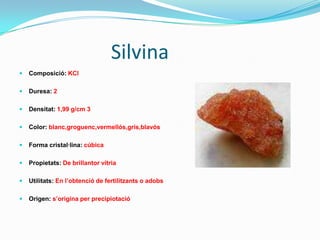                      CalcitaComposició: es compon de carbonatcalcicDuresa: 3Densitat: 2,6 a 2,8 g/cm 3Color: incolor, blanc, groc, marró o vermellForma cristal·lina: tabular o prismàticPropietats: te efervescènciaamb els àcidsUtilitats: fabricar ciments i materials per a la construccióOrigen: s’origina per precipitació