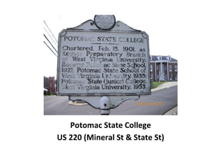 Potomac State College
US 220 (Mineral St & State St)
 