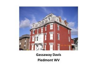 Gassaway Davis
Piedmont WV
 