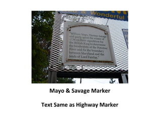 Mayo & Savage Marker
Text Same as Highway Marker
 