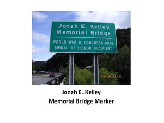 Jonah E. Kelley
Jonah E. Kelley
Memorial Bridge Marker
 
