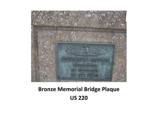 Bronze Memorial Bridge Plaque
US 220
 