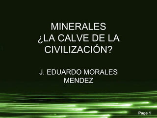 MINERALES¿LA CALVE DE LA CIVILIZACIÓN? J. EDUARDO MORALES MENDEZ 
