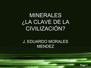 MINERALES¿LA CLAVE DE LA CIVILIZACIÓN? J. EDUARDO MORALES MENDEZ 