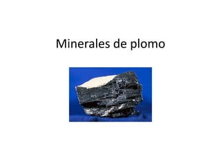 Minerales de plomo
 
