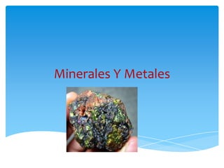 Minerales Y Metales

 
