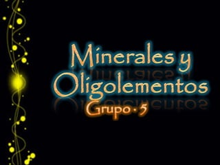 Minerales y oligoelementos