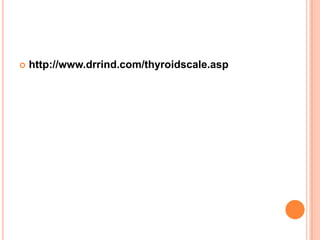    http://www.drrind.com/thyroidscale.asp
 