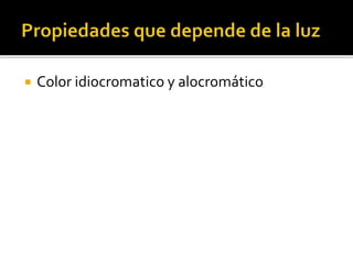  Color idiocromatico y alocromático
 