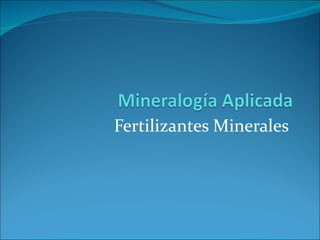 Fertilizantes Minerales  