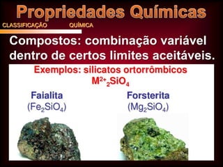 CLASSIFICAÇÃO

QUÍMICA

Compostos: combinação variável
dentro de certos limites aceitáveis.

 