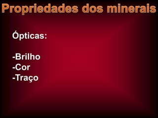 Ópticas:
-Brilho
-Cor
-Traço

 