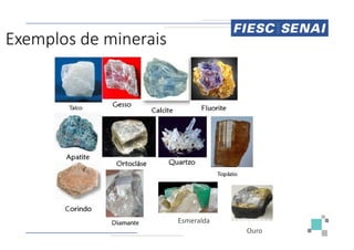 Exemplos de minerais
Ouro
Esmeralda
 