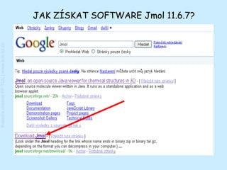 Katedra chemie FP TUL | www.kch.tul.cz


                                         JAK ZÍSKAT SOFTWARE Jmol 11.6.7?
 