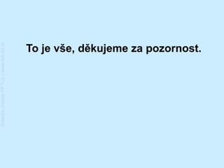 Katedra chemie FP TUL | www.kch.tul.cz




                               To je vše, děkujeme za pozornost.
 