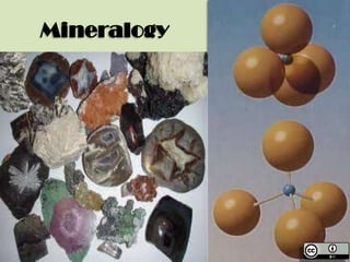 Mineralogy
 