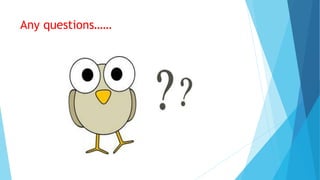 Any questions……
 