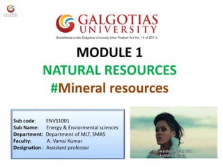 MODULE 1
NATURAL RESOURCES
#Mineral resources
 