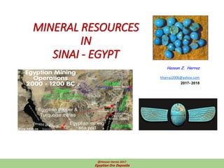 MINERAL RESOURCES
IN
SINAI - EGYPT
Hassan Z. Harraz
hharraz2006@yahoo.com
2017- 2018
 