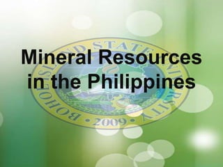 Mineral Resources
in the Philippines
 