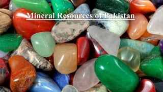 Mineral Resources of Pakistan
• Subtitle
 
