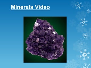 Minerals Video
 