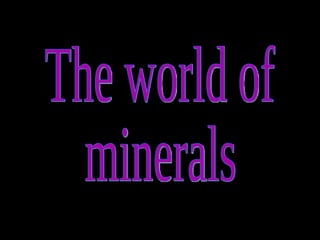The world of minerals 