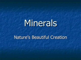 Minerals Nature’s Beautiful Creation 