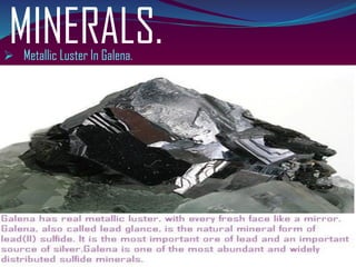 MINERALS.➢ Metallic Luster In Galena.
 