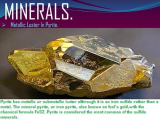 MINERALS.➢ Metallic Luster In Pyrite.
 