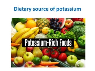 Dietary source of potassium
 