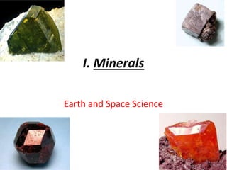 I. Minerals
Earth and Space Science
 