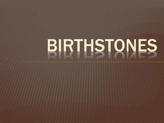 BIRTHSTONES
 